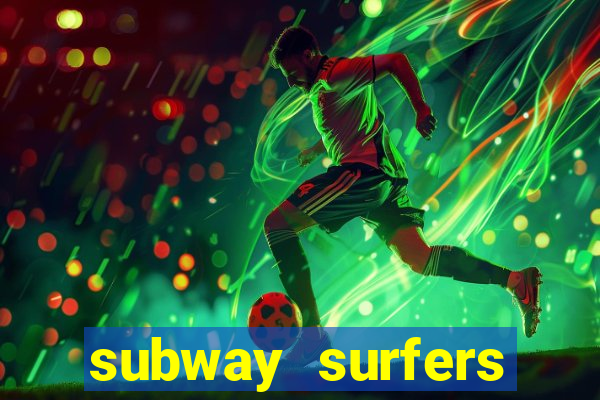 subway surfers dinheiro infinito